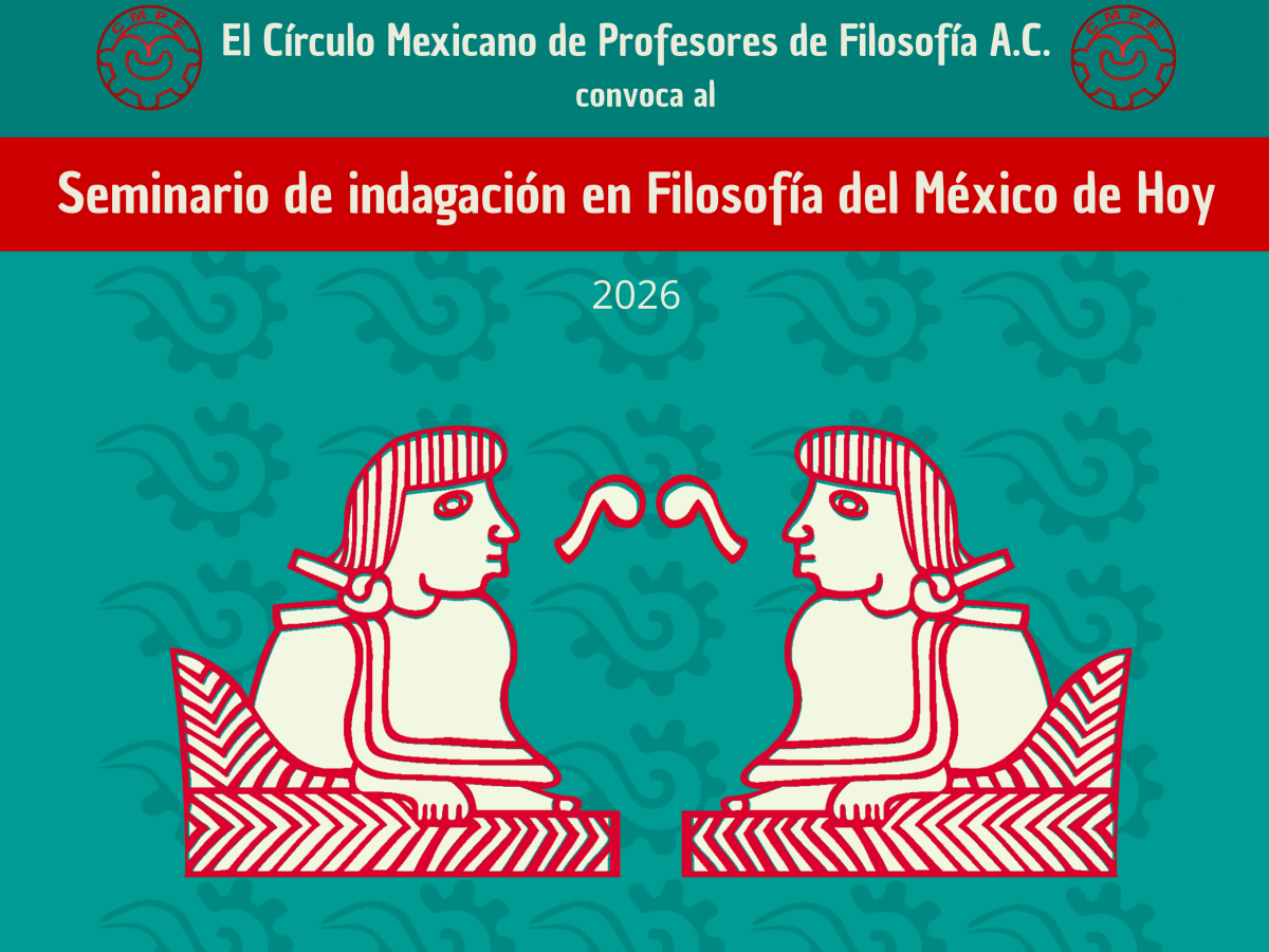 Convocatoria al Seminario de indagación en Filosofía del México de Hoy,&nbsp;2026