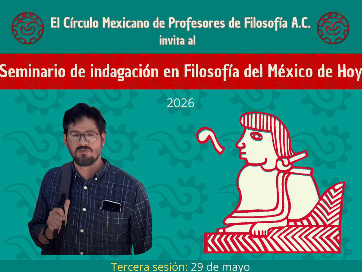 Tercera sesión del Seminario de Indagación en Filosofía del México de Hoy,&nbsp;2026